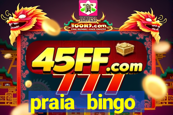 praia bingo dinheiro infinito 2022